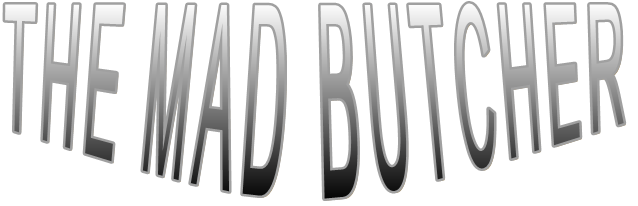 THE MAD BUTCHER 